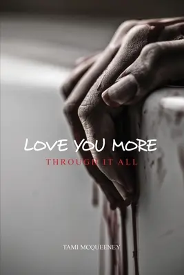 Amarti di più: Attraverso tutto - Love You More: Through It All