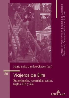 Viajeras de lite: Esperienze, Ricordi, Testi. Siglos XIX Y XX. - Viajeras de lite: Experiencias, Recorridos, Textos. Siglos XIX Y XX.