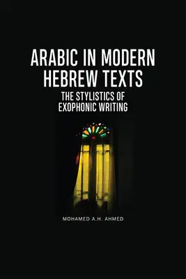 L'arabo nei testi ebraici moderni: La stilistica della scrittura esofonica - Arabic in Modern Hebrew Texts: The Stylistics of Exophonic Writing