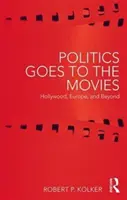 La politica va al cinema: Hollywood, l'Europa e oltre - Politics Goes to the Movies: Hollywood, Europe, and Beyond
