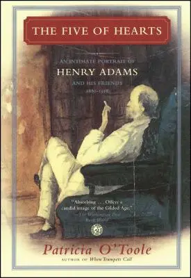 Il cinque di cuori: Un ritratto intimo di Henry Adams e dei suoi amici, 1880-1918 - The Five of Hearts: An Intimate Portrait of Henry Adams and His Friends, 1880-1918