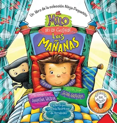 A Milo No Le Gustan las Maanas: Un libro della Coleccin Ninja Pequeito - A Milo No Le Gustan las Maanas: Un Libro de la Coleccin Ninja Pequeito