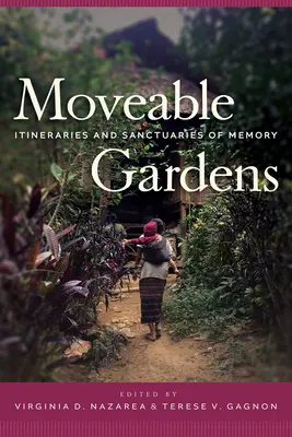 Giardini mobili: Itinerari e santuari della memoria - Moveable Gardens: Itineraries and Sanctuaries of Memory