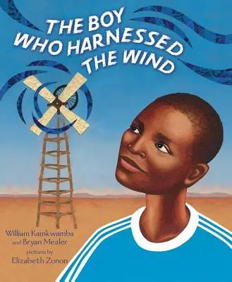 Il ragazzo che imbrigliò il vento: edizione libro illustrato - The Boy Who Harnessed the Wind: Picture Book Edition