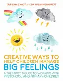 Modi creativi per aiutare i bambini a gestire i grandi sentimenti: Guida del terapeuta al lavoro con i bambini in età prescolare e primaria - Creative Ways to Help Children Manage Big Feelings: A Therapist's Guide to Working with Preschool and Primary Children
