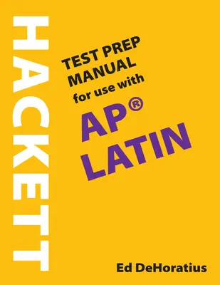 Hackett Test Prep Manual for Use with AP (R) Latin (Manuale di preparazione al test di Hackett per l'uso del latino) - Hackett Test Prep Manual for Use with AP (R) Latin