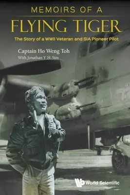 Memorie di una tigre volante: La storia di un veterano della Seconda guerra mondiale e di un pilota pioniere della Sia - Memoirs of a Flying Tiger: The Story of a WWII Veteran and Sia Pioneer Pilot