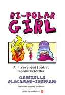 La ragazza bipolare: Uno sguardo irriverente sul disturbo bipolare - Bi-Polar Girl: An Irreverent Look at Bipolar Disorder