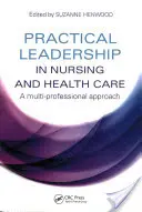 Leadership pratica nell'assistenza infermieristica e sanitaria - Practical Leadership in Nursing and Health Care