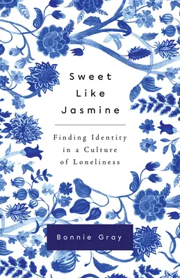 Dolce come il gelsomino: Trovare l'identità in una cultura di solitudine - Sweet Like Jasmine: Finding Identity in a Culture of Loneliness
