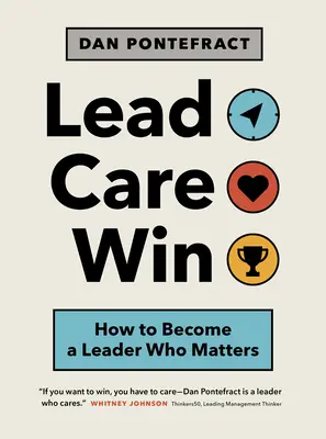 Guida. Cura. Vincere: come diventare un leader importante - Lead. Care. Win.: How to Become a Leader Who Matters