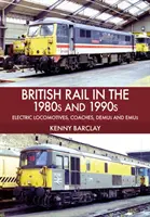 La ferrovia britannica negli anni '80 e '90: Locomotive elettriche, carrozze, demu ed emù - British Rail in the 1980s and 1990s: Electric Locomotives, Coaches, Demu and Emus