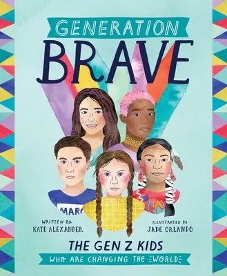 Generazione coraggiosa: I ragazzi della Gen Z che stanno cambiando il mondo - Generation Brave: The Gen Z Kids Who Are Changing the World