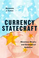 Lo statecraft valutario: Rivalità monetaria e ambizione geopolitica - Currency Statecraft: Monetary Rivalry and Geopolitical Ambition