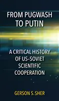 Da Pugwash a Putin: Una storia critica della cooperazione scientifica tra Stati Uniti e Unione Sovietica - From Pugwash to Putin: A Critical History of Us-Soviet Scientific Cooperation