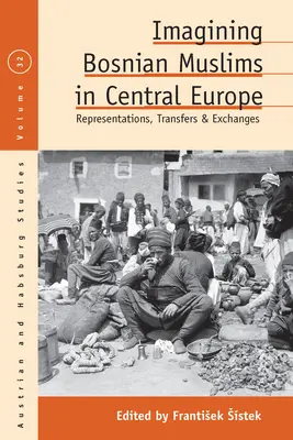 Immaginare i musulmani bosniaci in Europa centrale: Rappresentazioni, trasferimenti e scambi - Imagining Bosnian Muslims in Central Europe: Representations, Transfers and Exchanges
