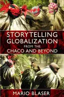 Raccontare la globalizzazione dal Chaco e oltre - Storytelling Globalization from the Chaco and Beyond