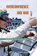 Fiducia eccessiva e guerra: il disastro e la gloria delle illusioni positive - Overconfidence and War: The Havoc and Glory of Positive Illusions