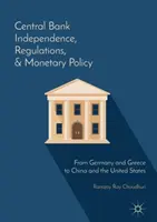 Indipendenza delle banche centrali, regolamenti e politica monetaria: Dalla Germania e dalla Grecia alla Cina e agli Stati Uniti - Central Bank Independence, Regulations, and Monetary Policy: From Germany and Greece to China and the United States