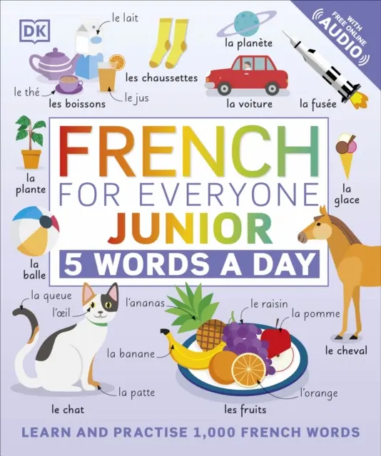 Francese per tutti Junior 5 parole al giorno - Imparare e praticare 1.000 parole francesi - French for Everyone Junior 5 Words a Day - Learn and Practise 1,000 French Words