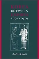 La Corea tra gli imperi, 1895-1919 - Korea Between Empires, 1895-1919
