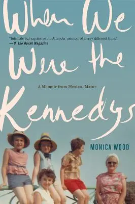 Quando eravamo i Kennedy: Memorie dal Messico, Maine - When We Were the Kennedys: A Memoir from Mexico, Maine