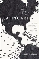 Arte Latinx: Artisti, mercati e politica - Latinx Art: Artists, Markets, and Politics