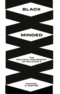 Mente nera: La filosofia politica di Malcolm X - Black Minded: The Political Philosophy of Malcolm X