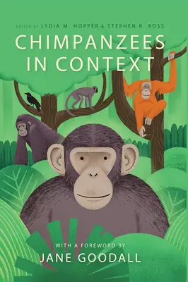 Scimpanzé in contesto: Una prospettiva comparativa sul comportamento, la cognizione, la conservazione e il benessere degli scimpanzé - Chimpanzees in Context: A Comparative Perspective on Chimpanzee Behavior, Cognition, Conservation, and Welfare