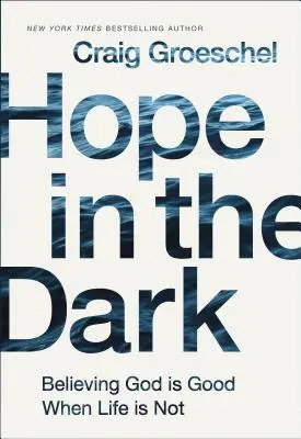 Speranza nel buio: Credere che Dio è buono quando la vita non lo è - Hope in the Dark: Believing God Is Good When Life Is Not