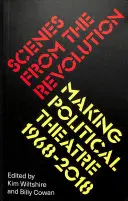 Scene dalla rivoluzione: Fare teatro politico 1968-2019 - Scenes from the Revolution: Making Political Theatre 1968-2019