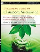 Guida dell'insegnante alla valutazione in classe: Capire e usare la valutazione per migliorare l'apprendimento degli studenti - A Teacher's Guide to Classroom Assessment: Understanding and Using Assessment to Improve Student Learning