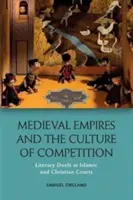 Imperi medievali e cultura della competizione: Duelli letterari alle corti islamiche e cristiane - Medieval Empires and the Culture of Competition: Literary Duels at Islamic and Christian Courts