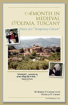 Un mese nella Volpaia medievale, Toscana: Diario di un cittadino temporaneo - A Month in Medieval Volpaia, Tuscany: Diary of a Temporary Citizen