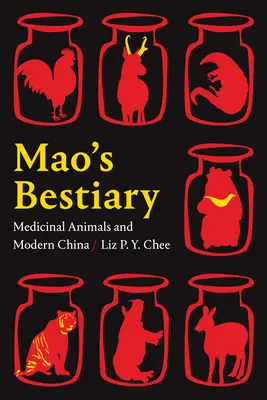 Il bestiario di Mao: Animali medicinali e Cina moderna - Mao's Bestiary: Medicinal Animals and Modern China