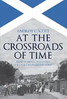 All'incrocio dei tempi: come un piccolo villaggio scozzese ha cambiato la storia - At the Crossroads of Time: How a Small Scottish Village Changed History