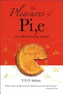I piaceri del Pi greco, del Mi e di altri numeri interessanti - The Pleasures of Pi, E and Other Interesting Numbers
