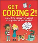 Coding 2! Costruisci cinque giochi per computer usando HTML e JavaScript - Get Coding 2! Build Five Computer Games Using HTML and JavaScript