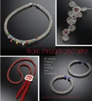Da filo e filo: 60 progetti di gioielli a maglia e all'uncinetto - From Thread and Wire: 60 Jewelry Projects Using Knitting and Crocheting
