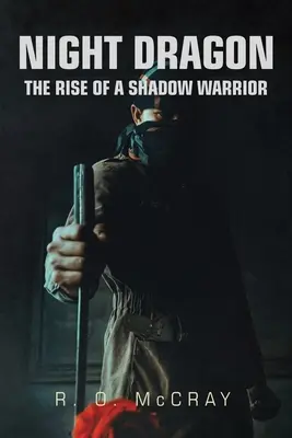 Il Drago della Notte: L'ascesa di un guerriero dell'ombra - Night Dragon: The Rise of a Shadow Warrior