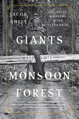 I giganti della foresta monsonica: Vivere e lavorare con gli elefanti - Giants of the Monsoon Forest: Living and Working with Elephants