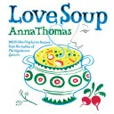 Zuppa d'amore: 160 nuovissime ricette vegetariane dall'autore dell'Epicure vegetariano - Love Soup: 160 All-New Vegetarian Recipes from the Author of the Vegetarian Epicure