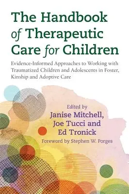Il Manuale dell'assistenza terapeutica ai bambini: Approcci basati sull'evidenza per lavorare con bambini e adolescenti traumatizzati in situazioni di affido, di parentela e di dipendenza. - The Handbook of Therapeutic Care for Children: Evidence-Informed Approaches to Working with Traumatized Children and Adolescents in Foster, Kinship an