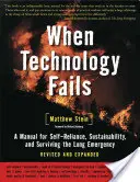 Quando la tecnologia fallisce: Manuale per l'autosufficienza, la sostenibilità e la sopravvivenza alla lunga emergenza, 2a edizione - When Technology Fails: A Manual for Self-Reliance, Sustainability, and Surviving the Long Emergency, 2nd Edition