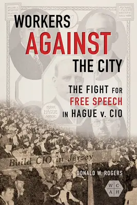 Lavoratori contro la città: La lotta per la libertà di parola in Aia contro la CIO - Workers against the City: The Fight for Free Speech in Hague v. CIO