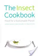 Il libro di cucina degli insetti: Cibo per un pianeta sostenibile - The Insect Cookbook: Food for a Sustainable Planet