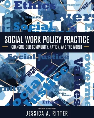 Pratica politica del lavoro sociale: Cambiare la nostra comunità, la nazione e il mondo - Social Work Policy Practice: Changing Our Community, Nation, and the World