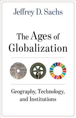 Le età della globalizzazione: Geografia, tecnologia e istituzioni - The Ages of Globalization: Geography, Technology, and Institutions