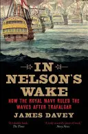 In Nelson's Wake: la marina e le guerre napoleoniche - In Nelson's Wake: The Navy and the Napoleonic Wars