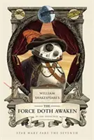 Il risveglio della forza di William Shakespeare: Guerre stellari parte settima - William Shakespeare's the Force Doth Awaken: Star Wars Part the Seventh